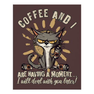Póster Café Engraçado e eu tendo um Gato Momento
