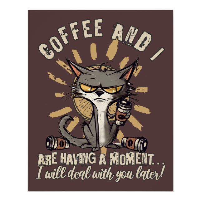 Póster Café Engraçado e eu tendo um Gato Momento (Frente)