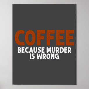 Poster Café Porque Assassinato é Errado Engraçado Sarcást