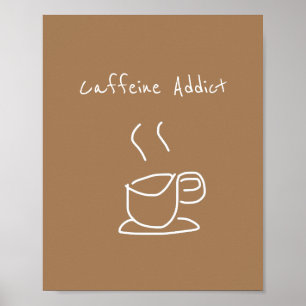 Poster Caffeine Addict fala amante de café