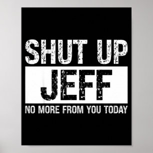 Poster Cale-se Jeff Não Mais De Você Hoje Nome Divertido