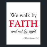 Poster Caminhamos por Faith<br><div class="desc">Um poster temático cristão excelente que irá adicionar à sua decoração de parede,  este item apresenta a escritura "Nós caminhamos pela Fé e não pela Visão" 2 Corinthians 5:7. Está escrito em letras escuras e vermelhas adoráveis. Um excelente adicional para sua casa,  peça sua poster Bíblia de verso hoje!</div>