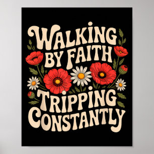 Poster Caminhando Pela Fé Tropeçando Constantemente Camin
