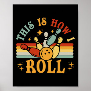 Poster Camisa De boliche É Assim Que Eu Rolo Homens Mulhe