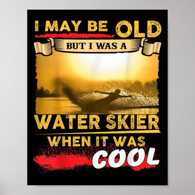 Poster Camisa de Esqui Aquático - Eu Posso Ser Velho Mas  (Frente)