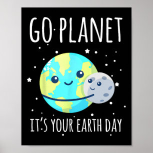 Poster Camisa do Dia da Terra Ir para o Planeta É o seu F