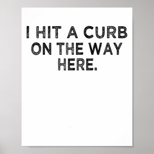 Poster Camisa Engraçada Eu Acertei Um Curbo No Caminho Aq