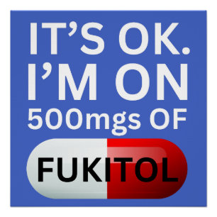 Póster Camisa Fukitol Está tudo bem, estou a 500 mgs de