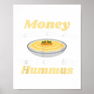 Poster Camisa Hummus Engraçada - Dinheiro não pode Compra