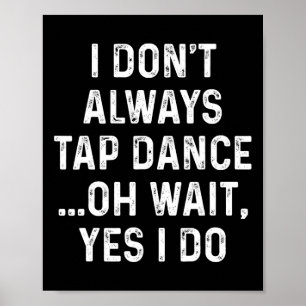 Poster Camisas Engraçadas De Dança Que Nem Sempre Toco Da