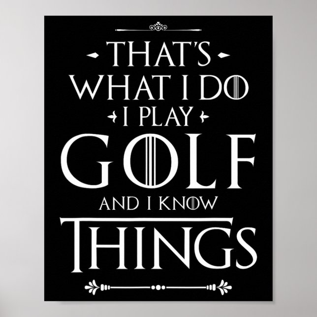 Poster Camisas engraçadas de golfe, é isso que eu faço, e (Frente)
