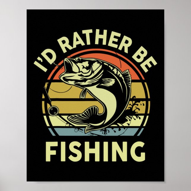 Poster Camiseta Engraçada Eu Preferiria Estar Pescando -  (Frente)