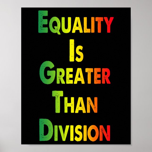 Poster Camiseta engraçada Juneteenth Igualdade é maior qu (Frente)