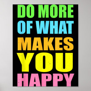 Poster Camiseta Motivacional Faça Mais Do Que Te Faz Feli
