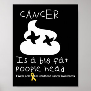 Poster Cancer É Um Grande Cancer De Poopiehead Da Infânci