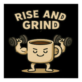 Póster Caneca de Café Rise and Grind - Motivação Divertid