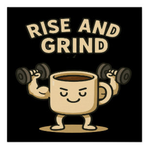 Póster Caneca de Café Rise and Grind - Motivação Divertid