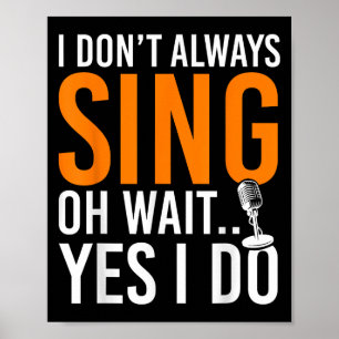 Poster Cantor Engraçado Eu Não Canto Sempre Oh Espera Sim