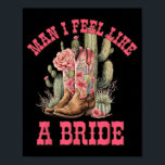 Poster Cara, Eu Me Sinto Como Uma Noiva Cactus Cowgirl Ba<br><div class="desc">Cara,  Eu Me Sinto Como Uma Festa de solteira Noiva De Cactus Cowgirl</div>