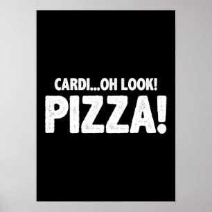 Poster Cardi... Oh, Olha! Pizza! - Engraçado do ginásio C