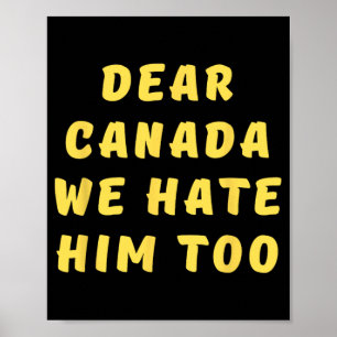 Poster Caro Canadá, Nós O Odiamos Demais Contra O Trump P