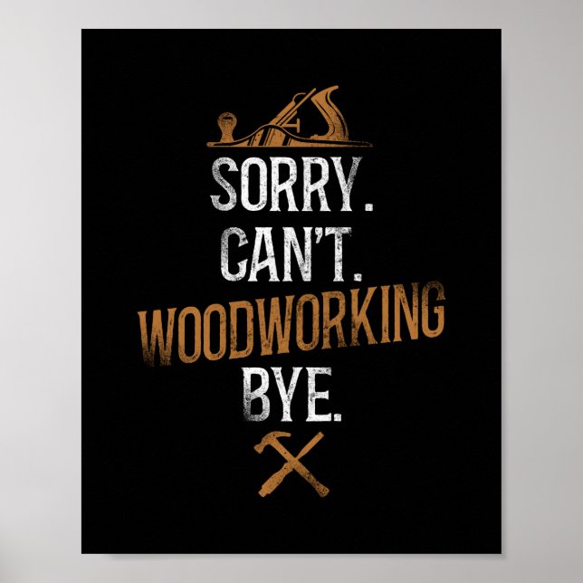 Poster Carpenter Woodworking Desculpe. Não Posso. Madeira (Frente)