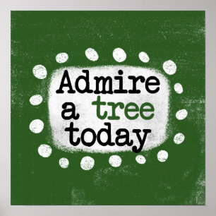 Poster Cartaz de Arte de Parede Admire A Tree Today