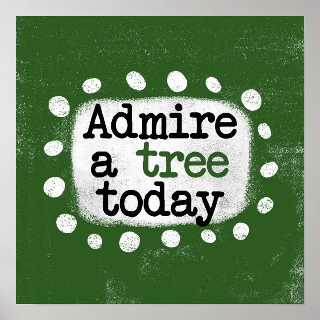 Poster Cartaz de Arte de Parede Admire A Tree Today (Frente)