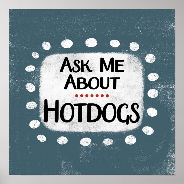 Poster Cartaz de Arte de Parede Pergunte-me Sobre Hotdogs (Frente)