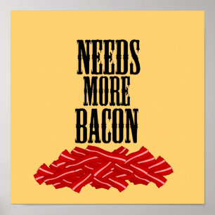 Póster Cartaz Engraçado Precisa Mais Bacon