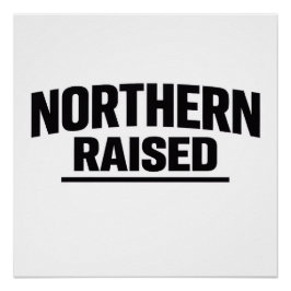 Póster Cartaz Northern Raised