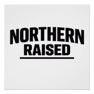 Póster Cartaz Northern Raised