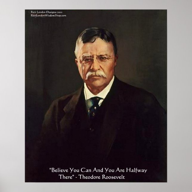 Póster Cartazes de Citações de Teddy Roosevelt "Acredite  (Frente)