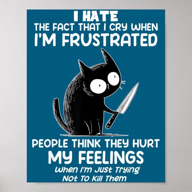 Poster Cat I Hate The Fact That I Cry When I’m Frustrated (Frente)