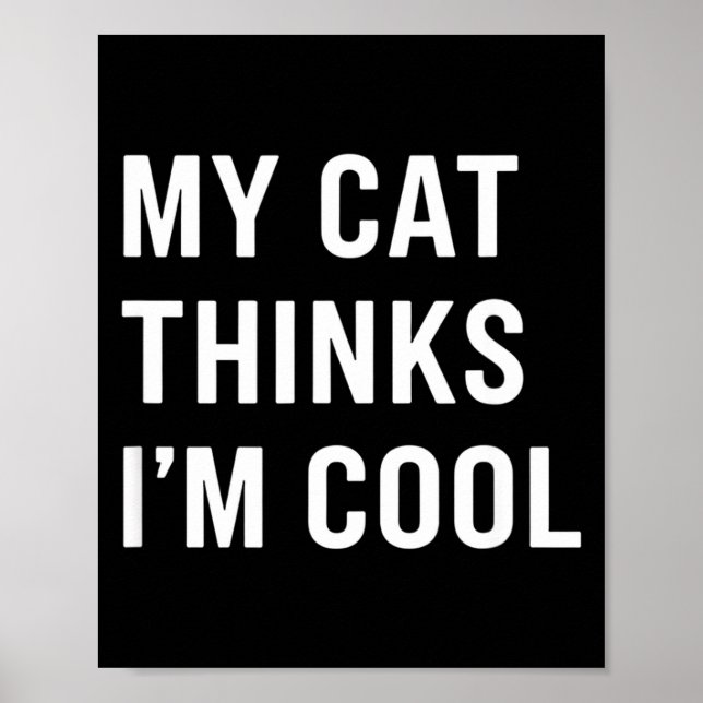 Poster Cat - My Cat Thinks I'm Cool Funny Cat Lover State (Frente)