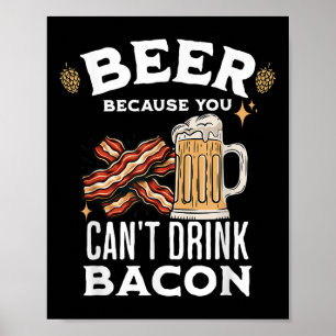 Poster Cerveja & Cerveja de Bacon porque você não pod