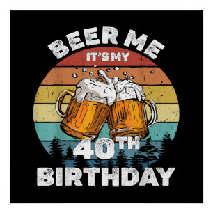 Póster Cerveja pra mim, é meu aniversário de 40 anos