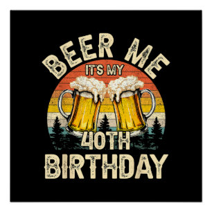 Póster Cerveja pra mim, é meu aniversário de 40 anos
