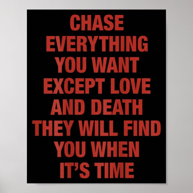 Poster Chase Everything You Want Except Love And Death (o (Frente)