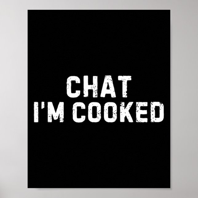 Poster Chat I'm Cooked Funny I'm Cooked Meme Humor  (Frente)