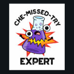 Poster Che-miss-try Funny Science Chemistry Pun<br><div class="desc">Che-miss-try Funny Science Chemistry Pun apresenta um belo criador de química a explodir. Presente perfeito para família e amigos que adoram trocadilhos de química fofos.</div>