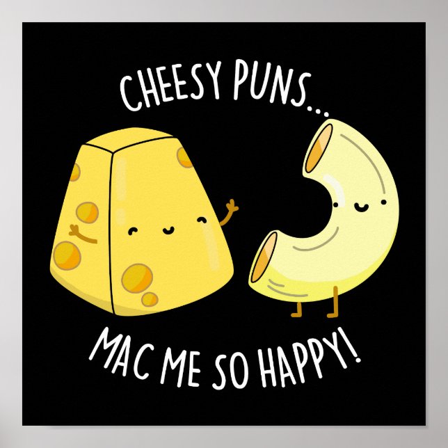 Poster Cheesy Puns Mac Me Tão Feliz Comida Engraçado Pun  (Frente)
