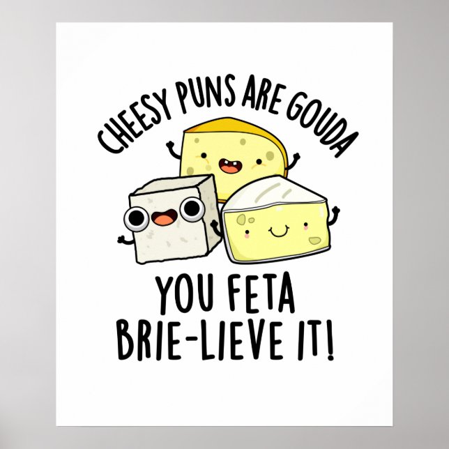Poster Cheiroso Puns É Gouda Você Feta Brie-lieve (Frente)
