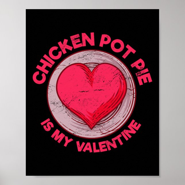 Poster Chicken Pot Pie Is My Valentine Meat Pie Funny Pas (Frente)