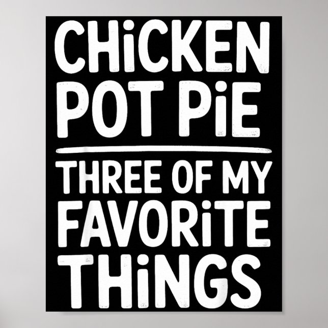 Poster Chicken Pot Pie Three Of My Favorite Things Funny  (Frente)