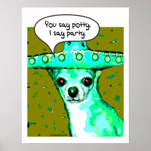 Póster Chihuahua - você diz o Potty, eu digo o partido