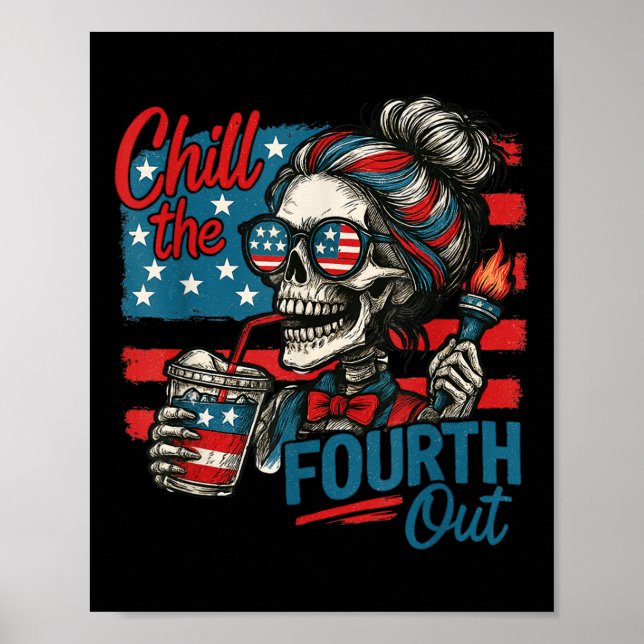 Poster Chill The Fourth Out Skeleton Funny Patriotic 4th  (Frente)