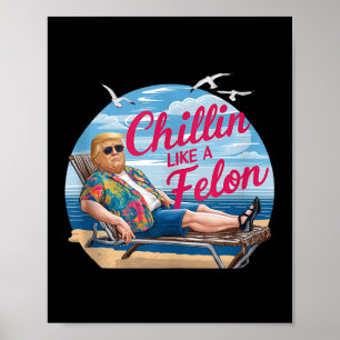 Poster Chillin Como Um Felon Funny Trump Summer Beach Usa