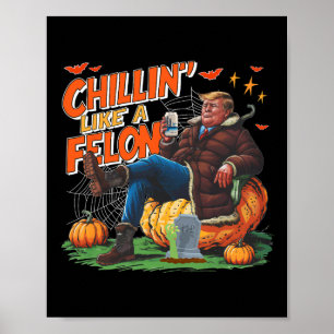 Poster Chilling Like A Felon Donald Trump Melhor Beer Hal