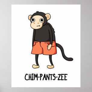 Poster Chim-Pants-Zee Funny Chimpanzee Monkey Pun